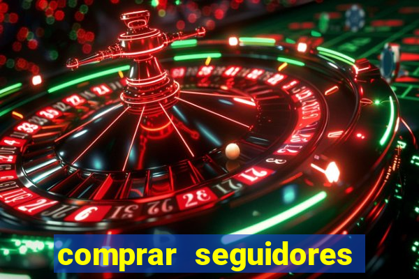 comprar seguidores que interagem